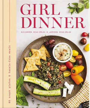 Girl Dinner: 85 Snack Plates & No-Cook Meals