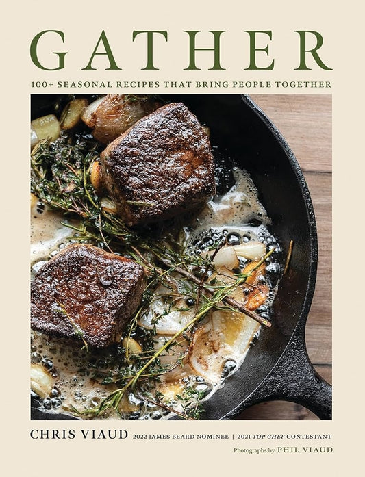 Gather: 100 Seasonal Recipes that Bring People Together